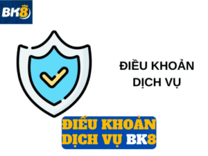 Điều khoản dịch vụ BK8